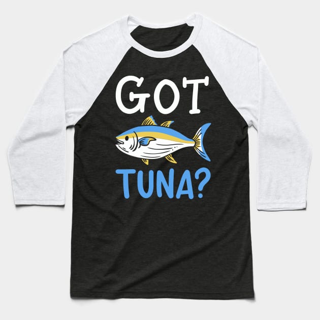 Got Tuna Baseball T-Shirt by maxcode